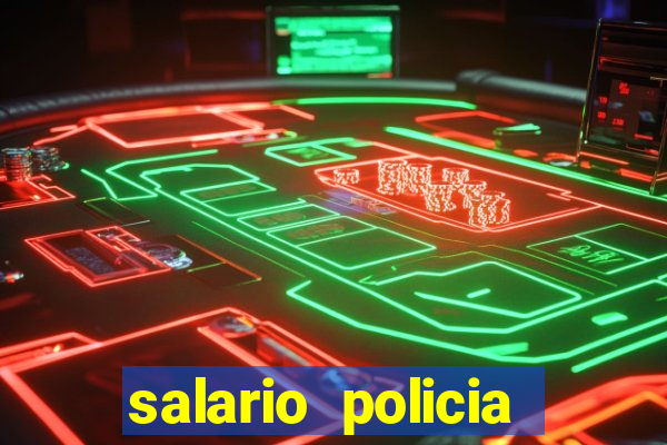 salario policia civil ba